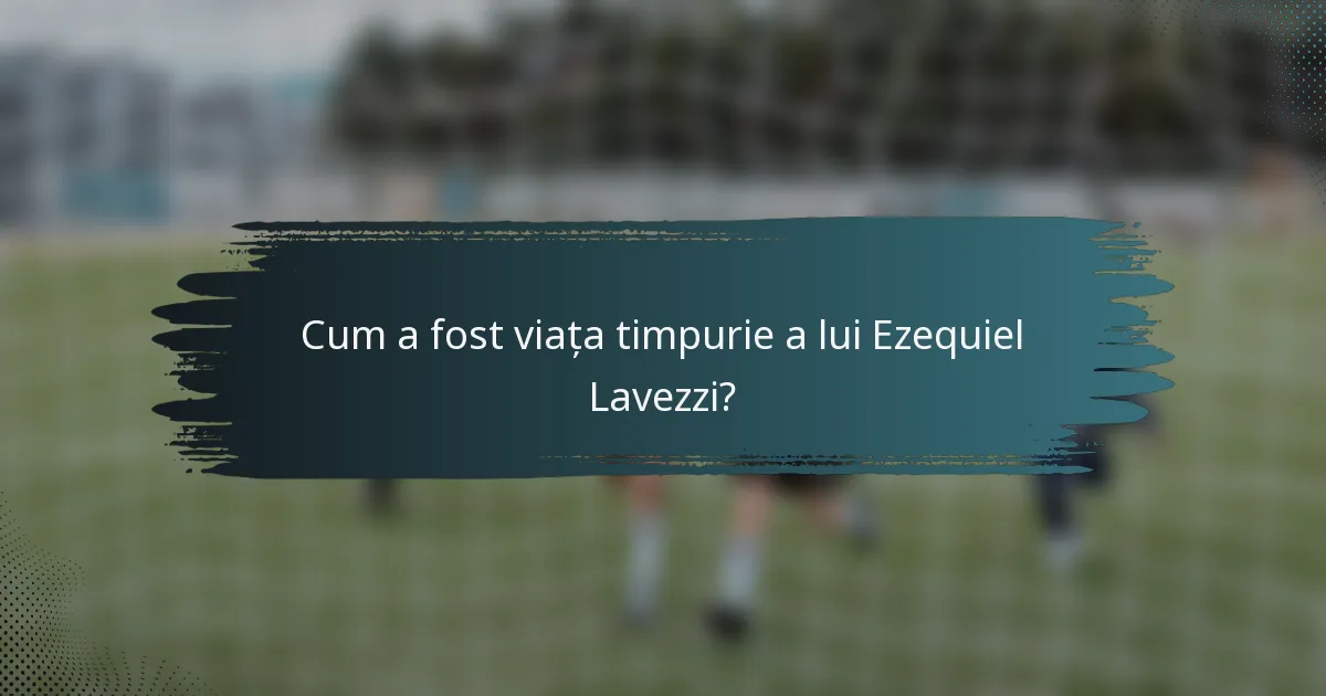 Cum a fost viața timpurie a lui Ezequiel Lavezzi?