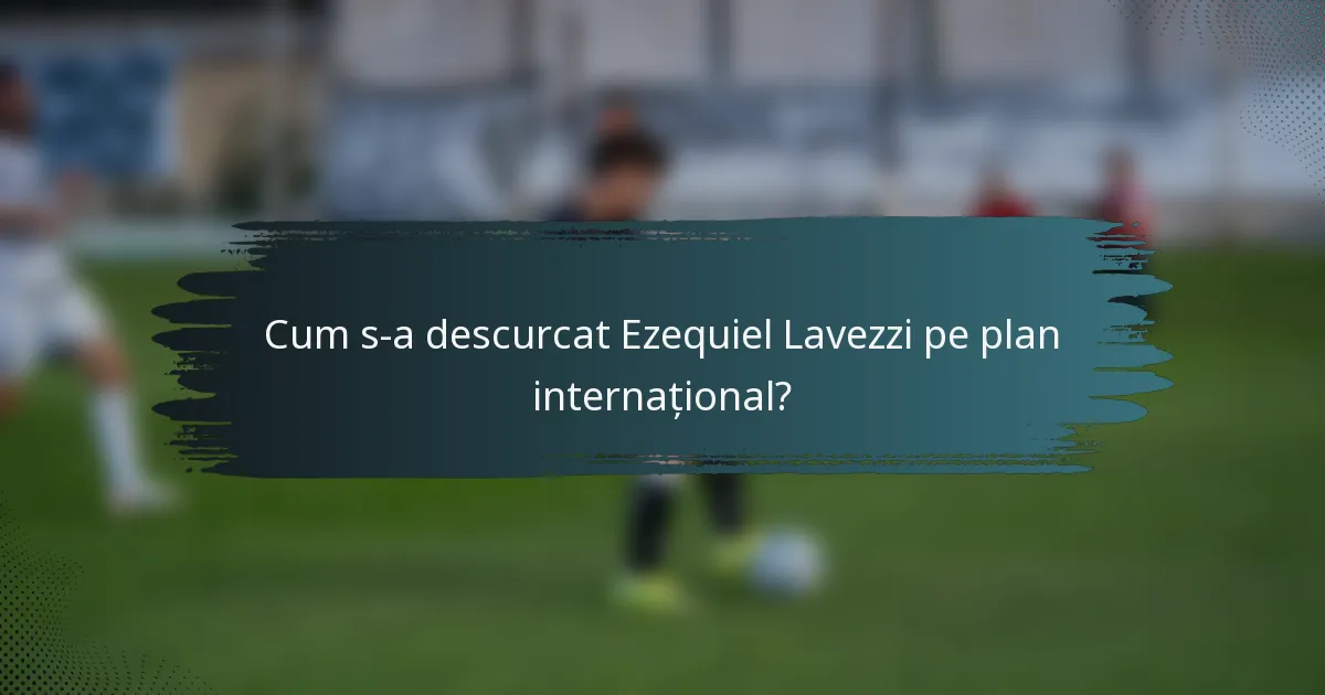 Cum s-a descurcat Ezequiel Lavezzi pe plan internațional?