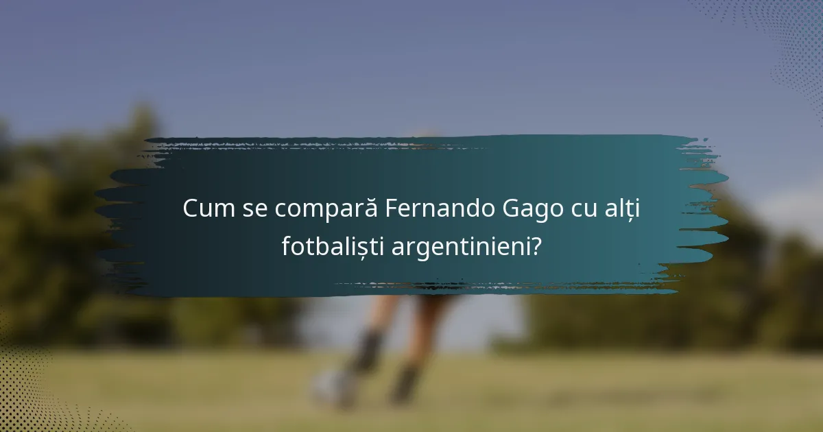 Cum se compară Fernando Gago cu alți fotbaliști argentinieni?